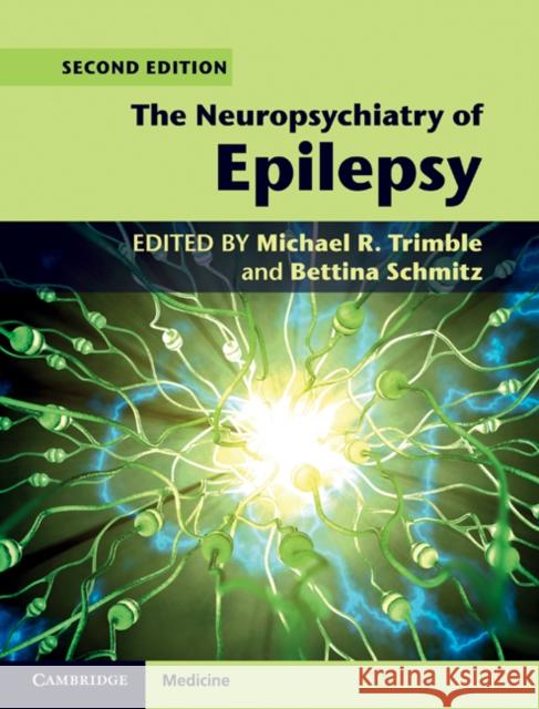 The Neuropsychiatry of Epilepsy Michael R Trimble 9780521154697