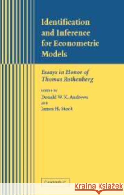 Identification and Inference for Econometric Models: Essays in Honor of Thomas Rothenberg Andrews, Donald W. K. 9780521154741 Cambridge University Press