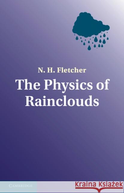 The Physics of Rainclouds Sarah Fletcher E. G. Bowen P. Squires 9780521154796 Cambridge University Press