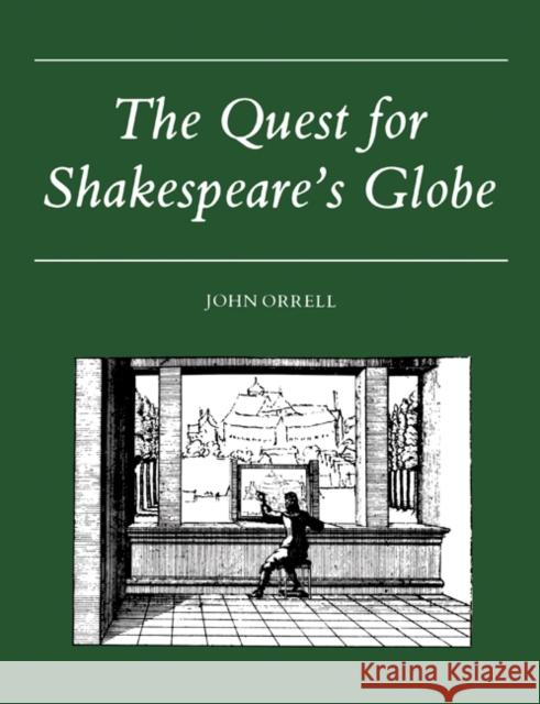 The Quest for Shakespeare's Globe John Orrell 9780521154888 Cambridge University Press