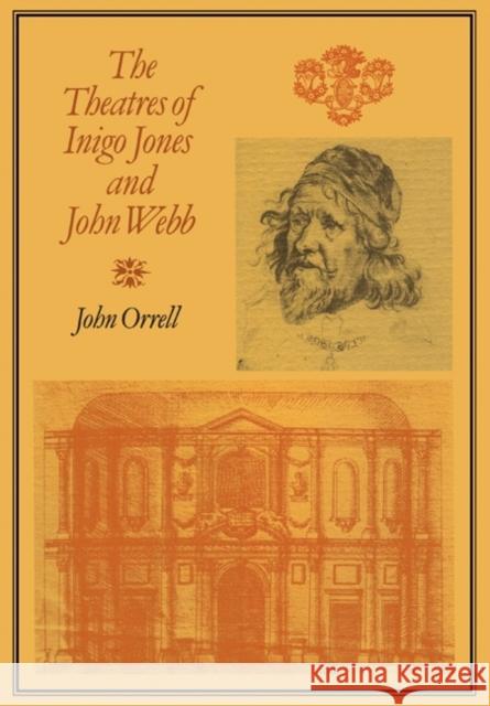 The Theatres of Inigo Jones and John Webb John Orrell 9780521154895 Cambridge University Press