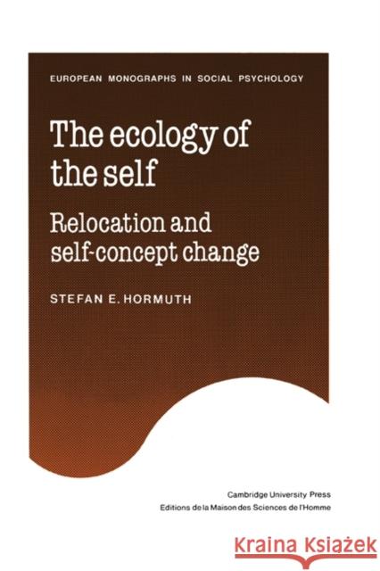 The Ecology of the Self: Relocation and Self-Concept Change Hormuth, Stefan E. 9780521154963 Cambridge University Press