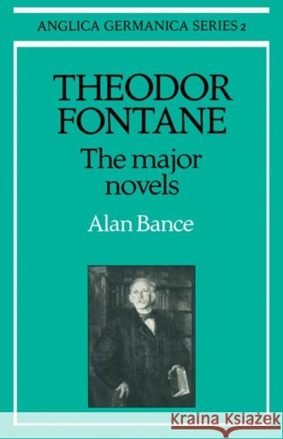 Theodor Fontane: The Major Novels Alan Bance 9780521155038