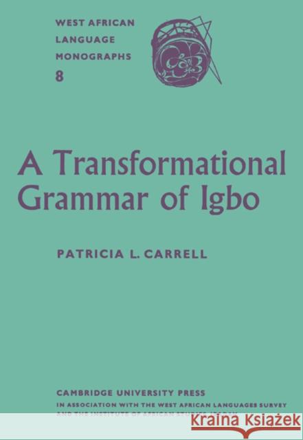 A Transformational Grammar of Igbo Patricia L. Carrell 9780521155144 Cambridge University Press