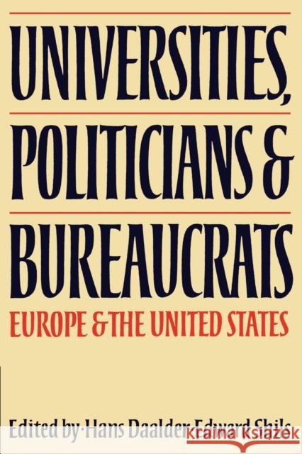 Universities, Politicians and Bureaucrats: Europe and the United States Daalder, Hans 9780521155151