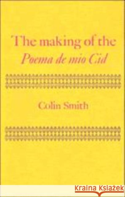 The Making of the Poema de Mio Cid Smith, Colin 9780521155199