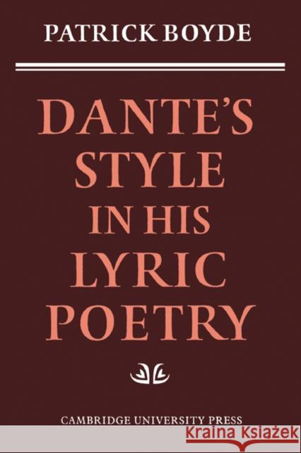 Dante's Style in His Lyric Poetry Boyde, Patrick 9780521155328