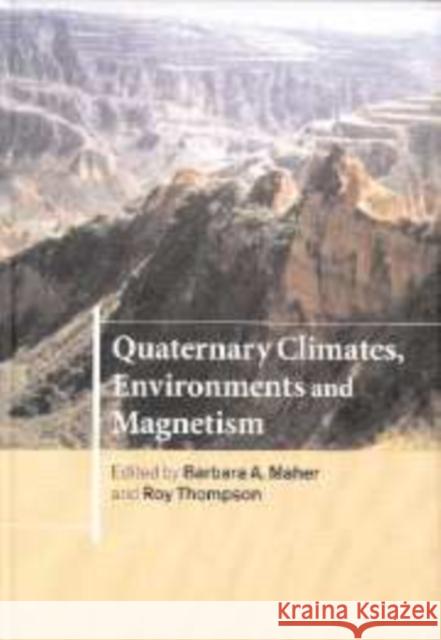 Quaternary Climates, Environments and Magnetism Barbara A. Maher Roy Thompson 9780521155595