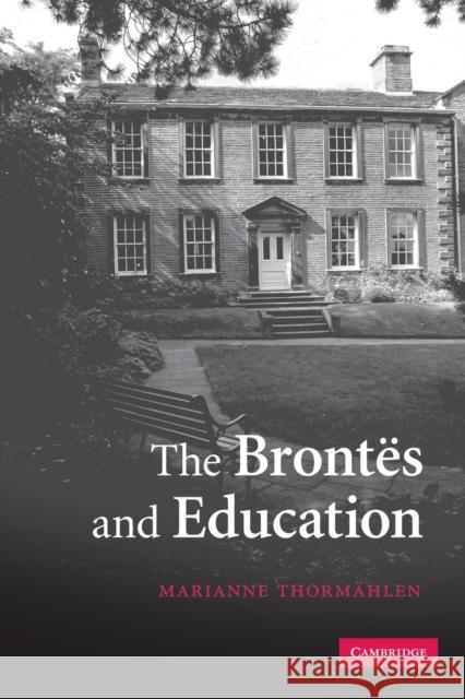 The Brontës and Education Thormählen, Marianne 9780521155618