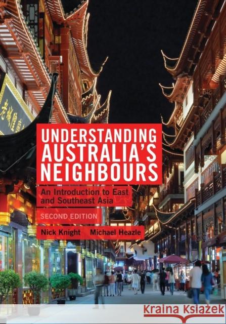 Understanding Australia's Neighbours: An Introduction to East and Southeast Asia Knight, Nick 9780521157131 