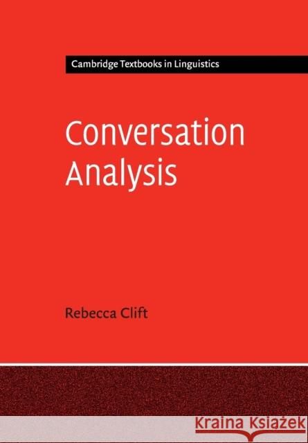 Conversation Analysis Rebecca Clift 9780521157193 Cambridge University Press