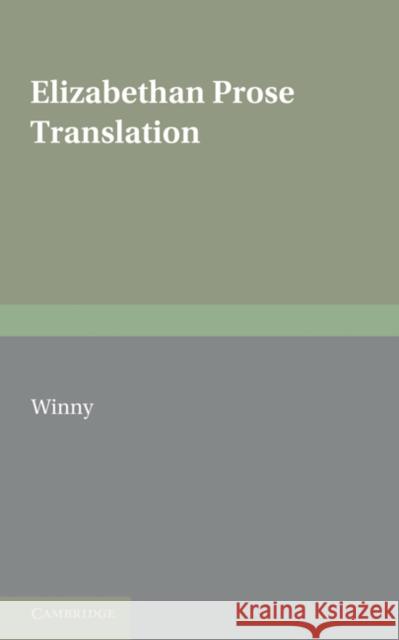 Elizabethan Prose Translation James Winny 9780521157452