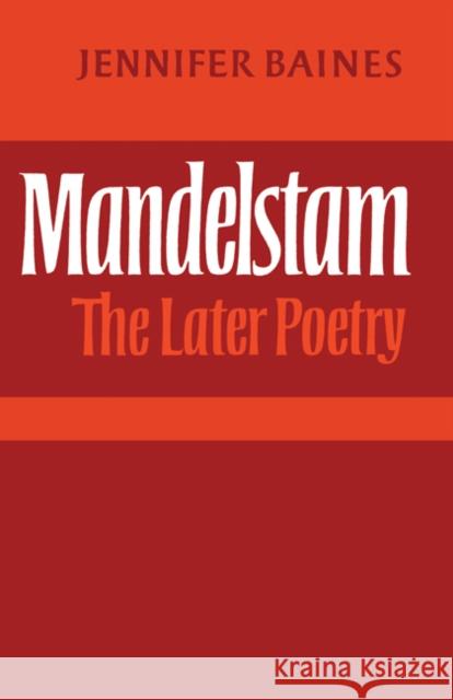 Mandelstam: The Later Poetry Baines, Jennifer 9780521157483 Cambridge University Press