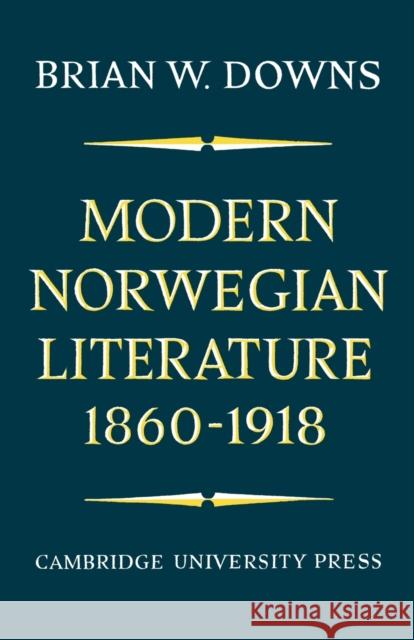 Modern Norwegian Literature 1860-1918 Brian W. Downs 9780521157803 Cambridge University Press