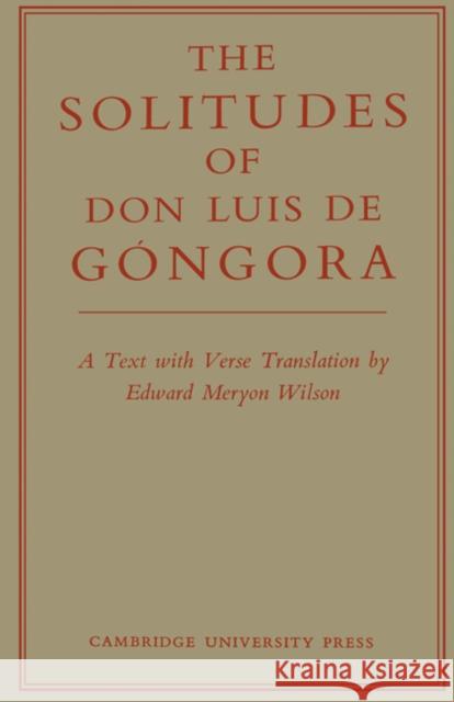 The Solitudes of Don Luis de Góngora: A Text with Verse Translation Gongora, Don Luis De 9780521157827