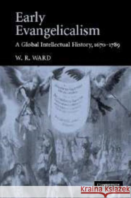 Early Evangelicalism: A Global Intellectual History, 1670-1789 Ward, W. R. 9780521158121 Cambridge University Press