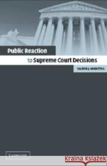 Public Reaction to Supreme Court Decisions Valerie J. Hoekstra 9780521158169 Cambridge University Press