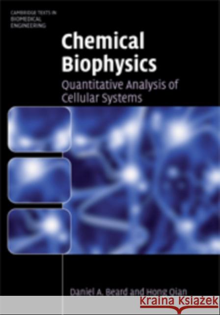 Chemical Biophysics: Quantitative Analysis of Cellular Systems Beard, Daniel a. 9780521158244 Cambridge University Press