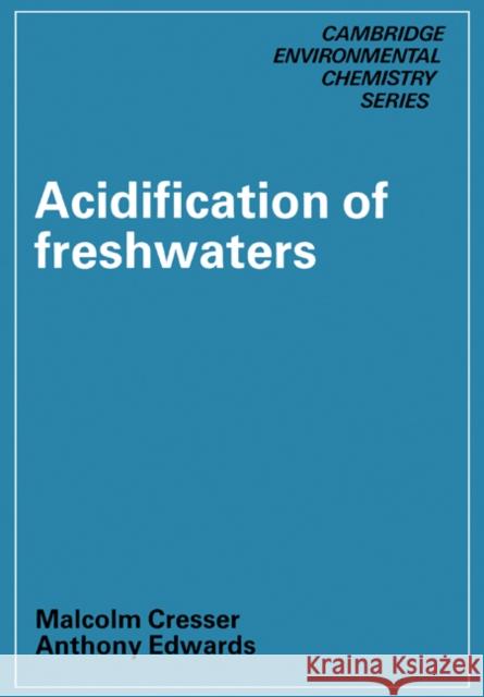 Acidification of Freshwaters Anthony Edwards Malcolm Cresser 9780521158367