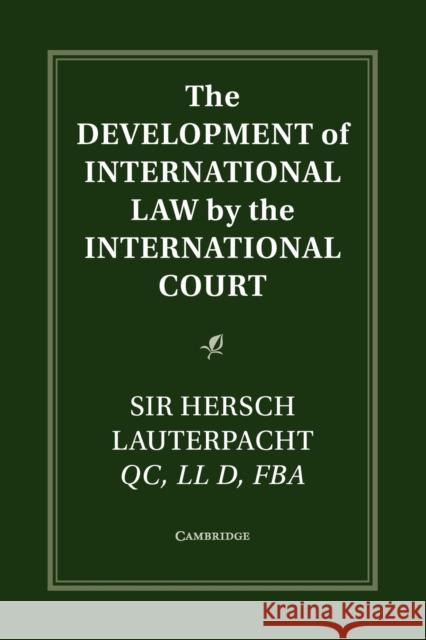 The Development of International Law by the International Court Hersch Lauterpacht 9780521158404 Cambridge University Press