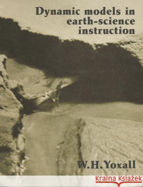 Dynamic Models in Earth-Science Instruction W. H. Yoxall 9780521158411 Cambridge University Press