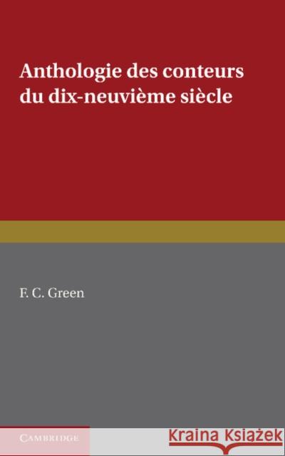 Anthologie Des Conteurs Du Dix-Neuvieme Siecle Green, F. C. 9780521158503 Cambridge University Press