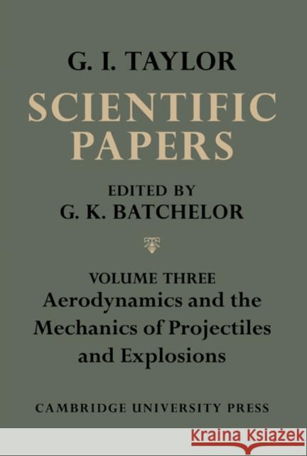 The Scientific Papers of Sir Geoffrey Ingram Taylor G. K. Batchelor 9780521159043 Cambridge University Press