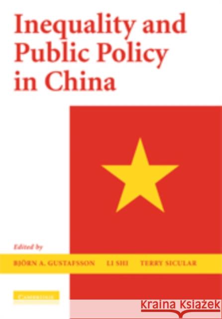 Inequality and Public Policy in China Bjorn A. Gustafsson Li Shi Terry Sicular 9780521159050