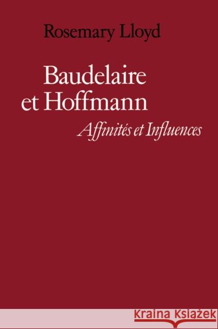 Baudelaire Et Hoffmann: Affinités Et Influences Lloyd, Rosemary 9780521159333 Cambridge University Press