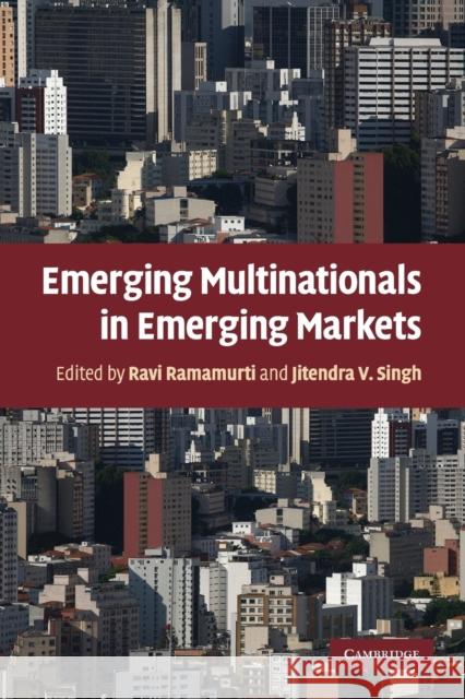 Emerging Multinationals in Emerging Markets Ravi Ramamurti 9780521160186