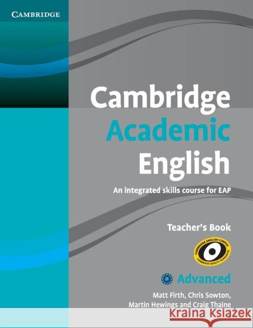 Cambridge Academic English C1 Advanced Teacher's Book: An Integrated Skills Course for Eap Firth, Matt 9780521165273