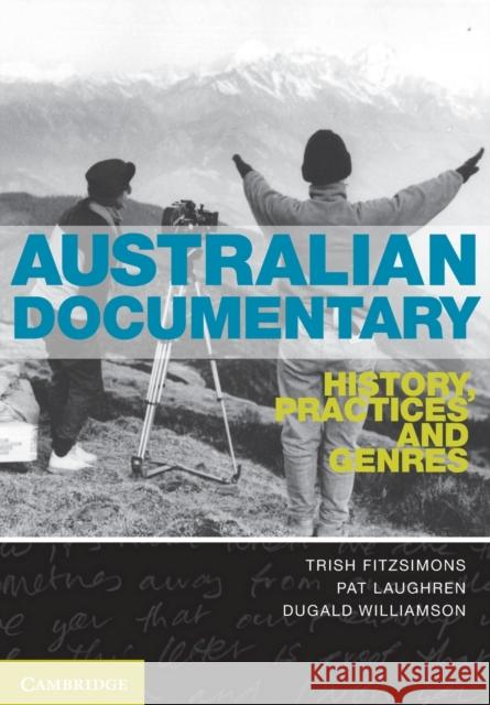 Australian Documentary: History, Practices and Genres Fitzsimons, Trish 9780521167994