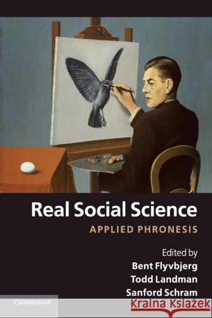 Real Social Science: Applied Phronesis Flyvbjerg, Bent 9780521168205 CAMBRIDGE UNIVERSITY PRESS