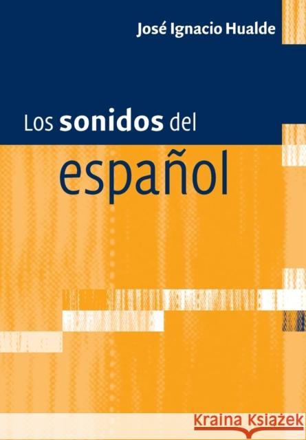 Los Sonidos del Español: Spanish Language Edition Hualde, José Ignacio 9780521168236