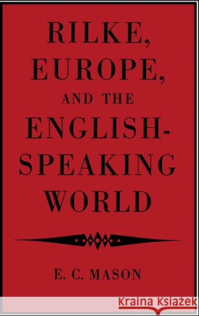 Rilke, Europe, and the English-Speaking World Eudo C. Mason 9780521168373 Cambridge University Press