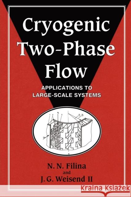 Cryogenic Two-Phase Flow: Applications to Large-Scale Systems Filina, N. N. 9780521168403 Cambridge University Press