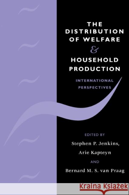 The Distribution of Welfare and Household Production: International Perspectives Jenkins, Stephen P. 9780521168427 Cambridge University Press
