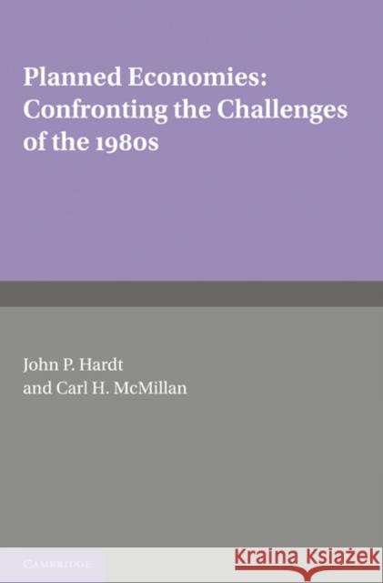 Planned Economies: Confronting the Challenges of the 1980s Hardt, John P. 9780521168441 Cambridge University Press