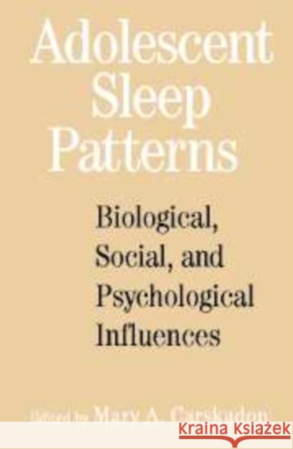 Adolescent Sleep Patterns: Biological, Social, and Psychological Influences Carskadon, Mary A. 9780521168694 Cambridge University Press