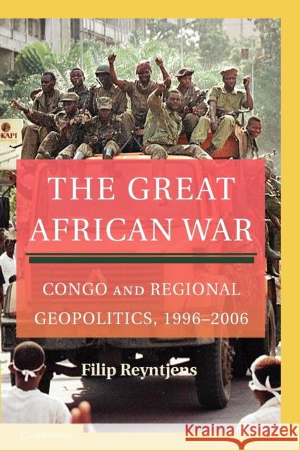 The Great African War: Congo and Regional Geopolitics, 1996-2006 Reyntjens, Filip 9780521169059