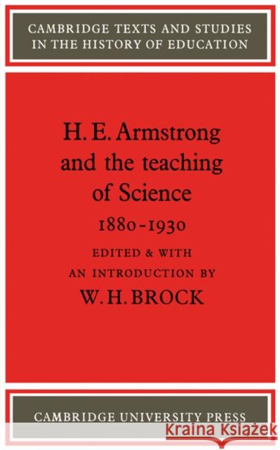 H. E. Armstrong and the Teaching of Science 1880-1930 Brock W 9780521169417 Cambridge University Press