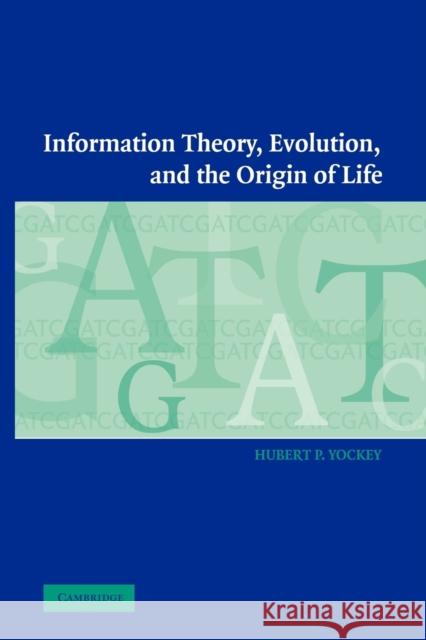 Information Theory, Evolution, and the Origin of Life Yockey Huber 9780521169585