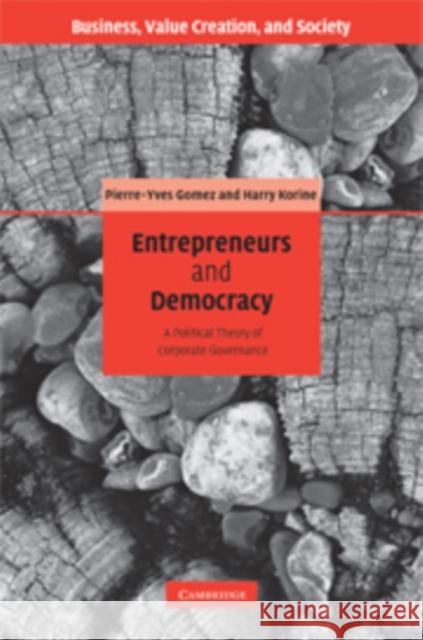 Entrepreneurs and Democracy: A Political Theory of Corporate Governance Gomez, Pierre-Yves 9780521169608 Cambridge University Press