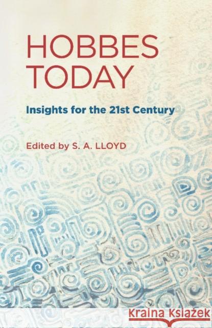 Hobbes Today: Insights for the 21st Century Lloyd, S. A. 9780521169783 Cambridge University Press