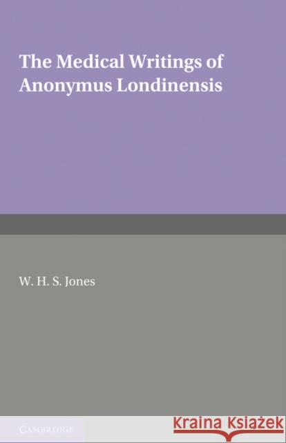 The Medical Writings of Anonymus Londinensis W. H. S. Jones 9780521170697 Cambridge University Press