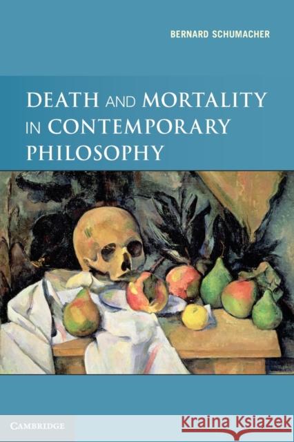 Death and Mortality in Contemporary Philosophy Schumacher Bernard 9780521171199 Cambridge University Press