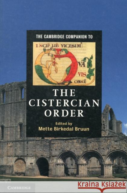 The Cambridge Companion to the Cistercian Order. Edited by Mette Birkedal Bruun Birkedal Bruun, Mette 9780521171847