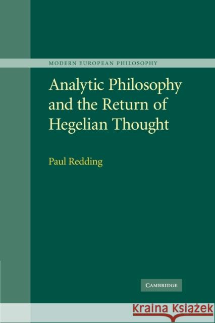 Analytic Philosophy and the Return of Hegelian Thought Redding Paul 9780521172349 Cambridge University Press