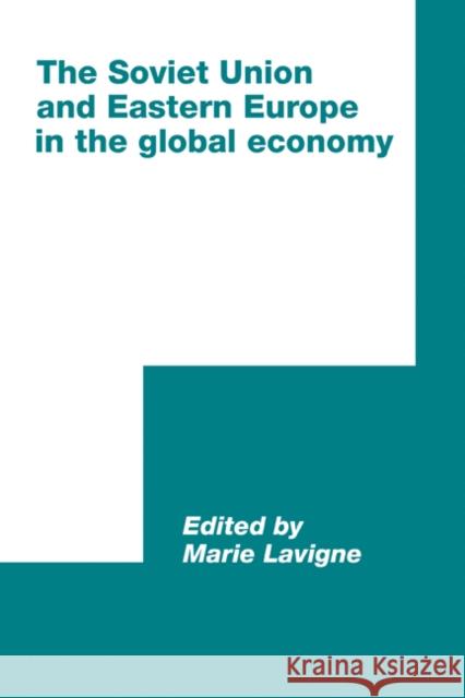 The Soviet Union and Eastern Europe in the Global Economy LaVigne Marie 9780521172356 Cambridge University Press
