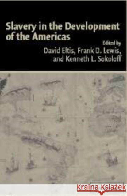 Slavery in the Development of the Americas Eltis David Lewis Fran Sokoloff Kennet 9780521172677